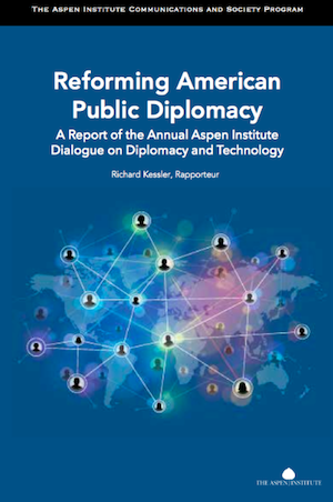 Reforming American Public Diplomacy, Aspen Institute